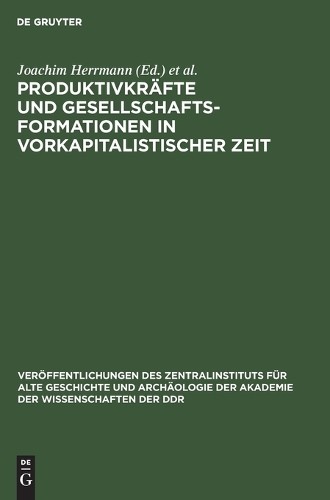 Produktivkräfte Und Gesellschaftsformationen in Vorkapitalistischer Z (Hardback)