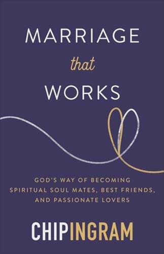Marriage That Works: God's Way of Becoming Spiritual Soul Mates, Best Friends,