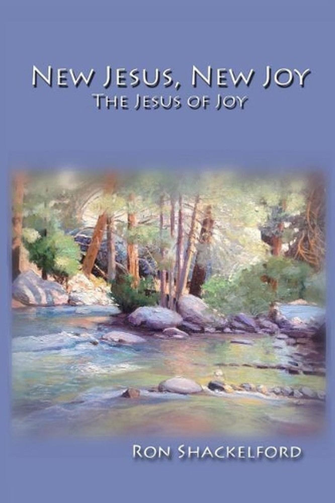 New Jesus, New Joy: The Jesus of Joy by Ron Shackelford (English) Paperback Book