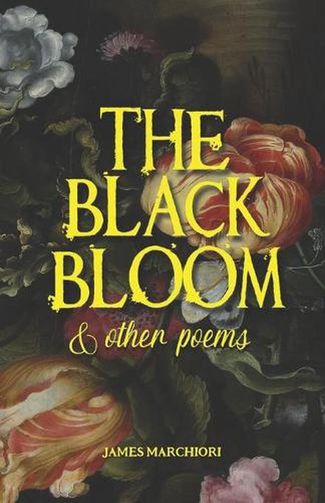 The Black Bloom: And Other Poems by James Marchiori (English) Paperback Book