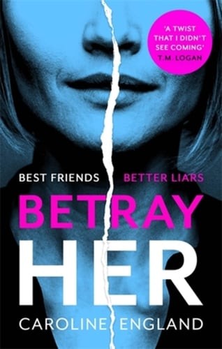 Betray Her: An absolutely gripping psychological thriller with a heart-pounding
