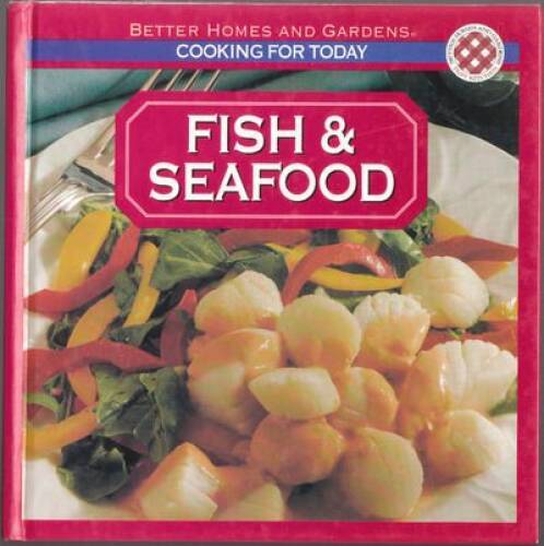 Better Homes and Gardens: Fish  Seafood (Cooking for Today) - Hardcover - GOOD