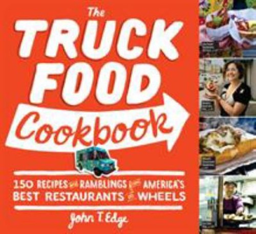 The Truck Food Cookbook : 150 Recipes and Ramblings from America'Free US Delivery | ISBN:076115616X