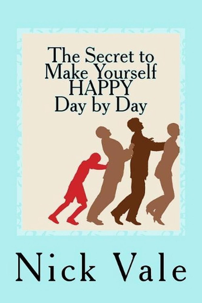 The Secret to Make Yourself HAPPY - Day by Day by Nick Vale (English) Paperback