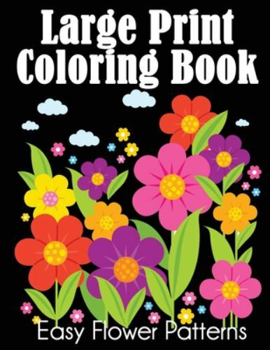 Large Print Coloring Book: Easy Flower Patterns, Brand New, Free shipping in ...