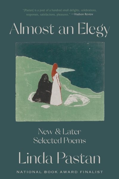 Almost an Elegy : New and Later Selected Poems, Paperback by Pastan, Linda, B...