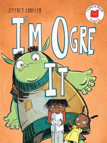 I'm Ogre It (I Like to Read Comics) by Ebbeler