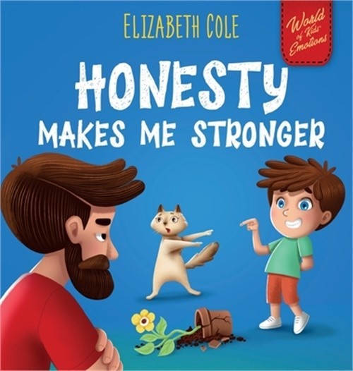 Honesty Makes Me Stronger: Social Emotional Book for Kids About Lying, Telling t