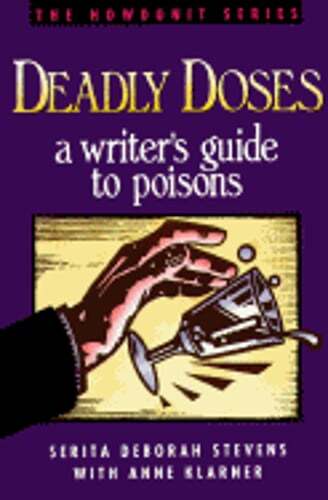 Deadly Doses: A Writer's Guide to Poisons by Serita Deborah Stevens: Used