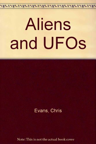 Aliens and UFOs By Chris Evans