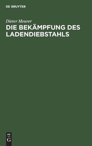 Dieter Meurer Die Bekämpfung des Ladendiebstahls (Hardback)
