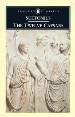 The Twelve Caesars (Penguin Classics) - Paperback By Suetonius - ACCEPTABLE