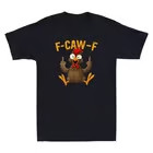 F Caw F Rooster Funny Bird Fcawf Chicken Whisperer Fawk Off Meme Men's T-Shirt