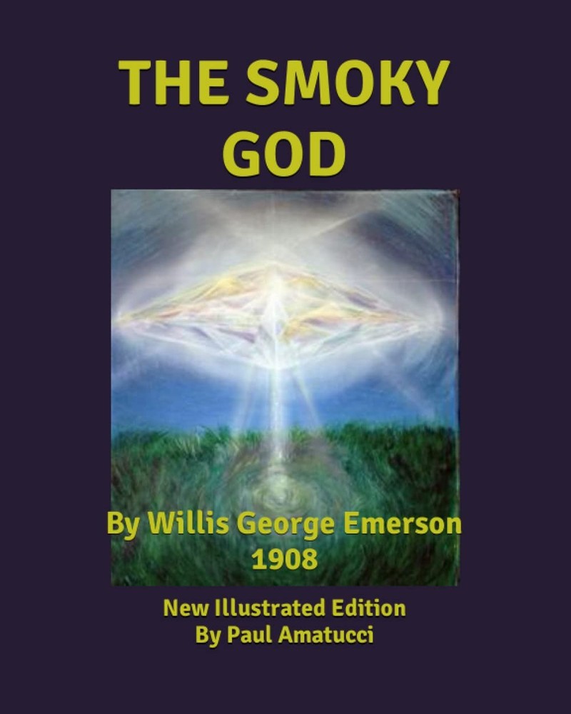 The Smoky God: By Willis George Emerson: New Illustrated Edition