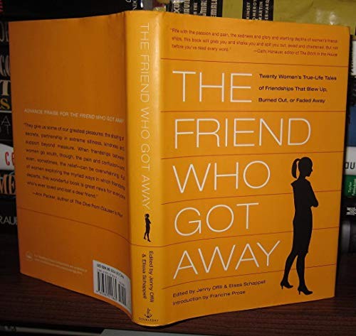 The Friend Who Got Away: Twenty Women's True Life Tales of Friendships that Ble,