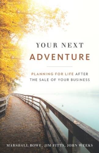 Your Next Adventure: Planning for Life After the Sale of Y - VERY GOOD