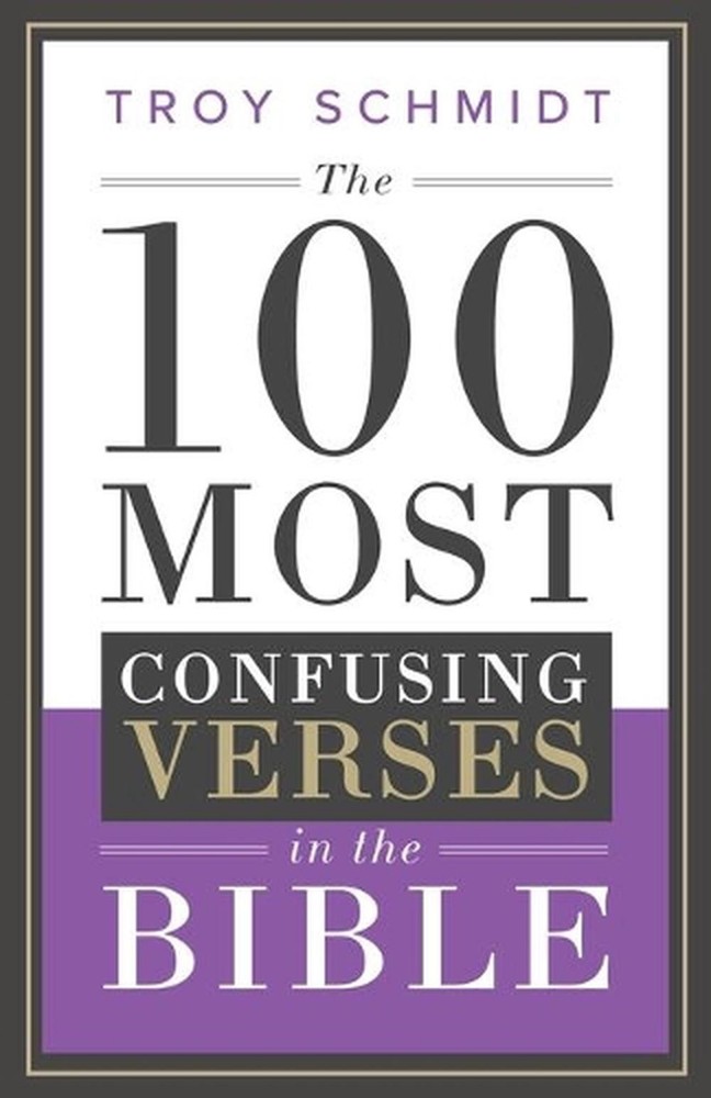 The 100 Most Confusing Verses in the Bible by Troy Schmidt (English) Paperback B