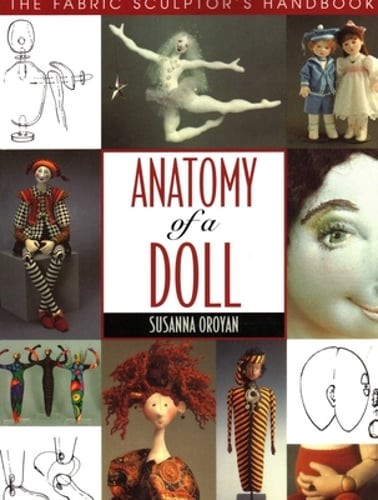 Anatomy of a Doll: The Fabric Sculptor's Handbook by Susanna Oroyan: Used