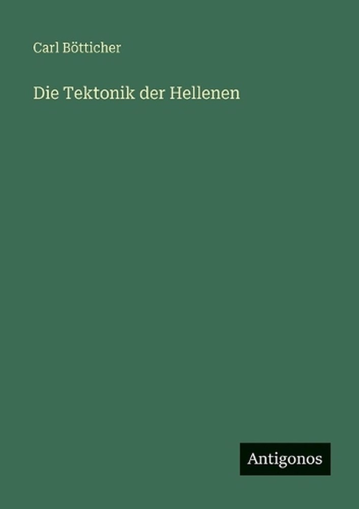 Die Tektonik der Hellenen by Carl B?tticher (German) Paperback Book