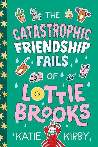 Katie Kirby The Catastrophic Friendship Fails of Lottie Brooks (Hardback)Another great item from Rarewaves USA | Free delivery!