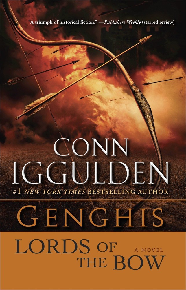 Genghis: Lords of the Bow: A Novel (The Khan Dynasty) by Iggulden