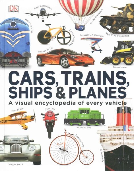 Cars Trains Ships and Planes Visual Encyclopedia of Vehicles by DK Hardcover