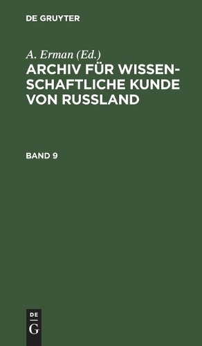 Archiv Für Wissenschaftliche Kunde Von Russland. Band 9 (Hardback)