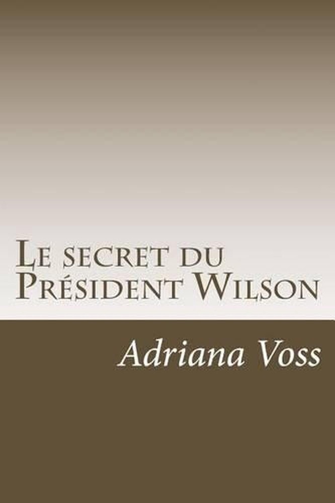 Le secret du Prsident Wilson by Adriana Voss (French) Paperback Book