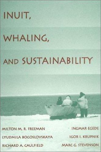 Inuit, Whaling, and Sustainability, Paperback by Freeman, Milton M. R. (EDT);...