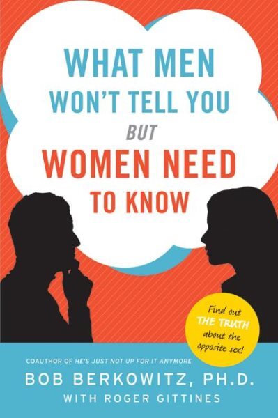 What Men Won't Tell You but Women Need to Know, Paperback by Berkowitz, Bob; ...