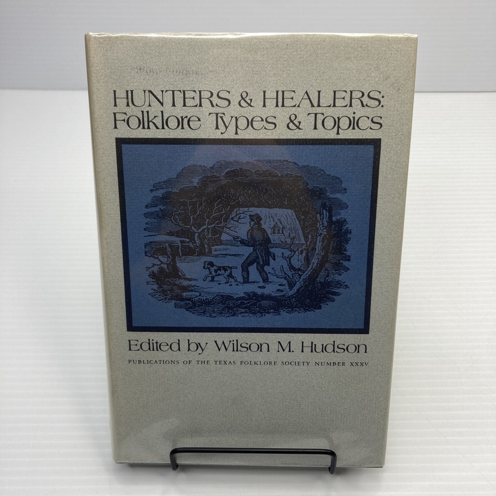 Texas Folklore Society Hunters & Healers Folklore Types & Topics 1971 HC Texana