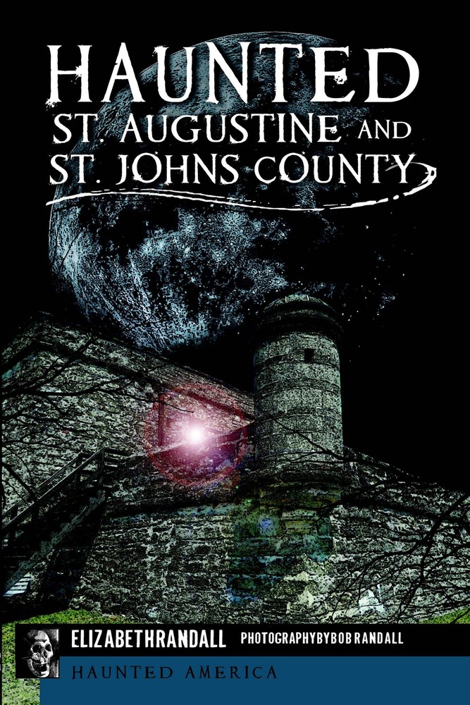 NEW The History Press Haunted St. Augustine and St. Johns County, FL 97816261922