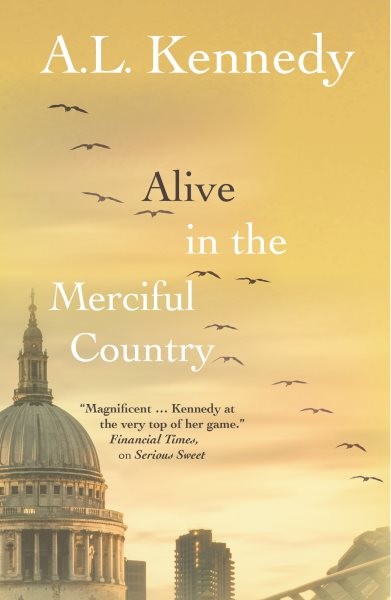 Alive in the Merciful Country, Hardcover by Kennedy, A. L., Brand New, Free s...