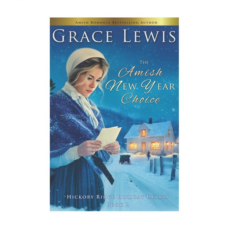 The Amish New Year Choice: An Amish Winter Romance of Redemption