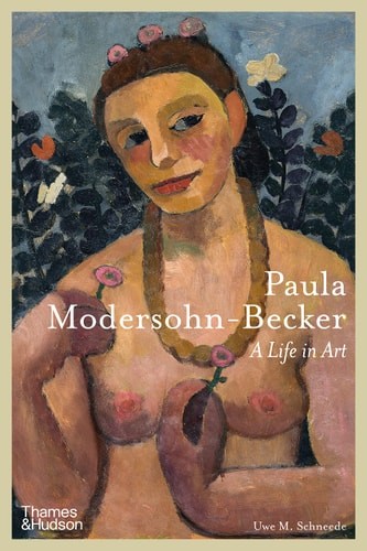 Paula Modersohn-Becker: A Life in Art by Uwe M. Schneede (hardcover)