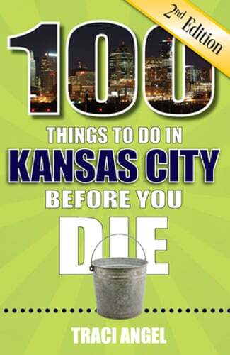 100 Things to Do in Kansas City Before You Die, 2nd Edition by Traci Angel: Used
