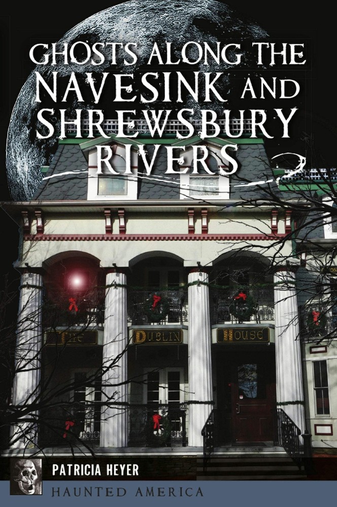 NEW The History Press Ghosts Along the Navesink and Shrewsbury Rivers, NJ 978146