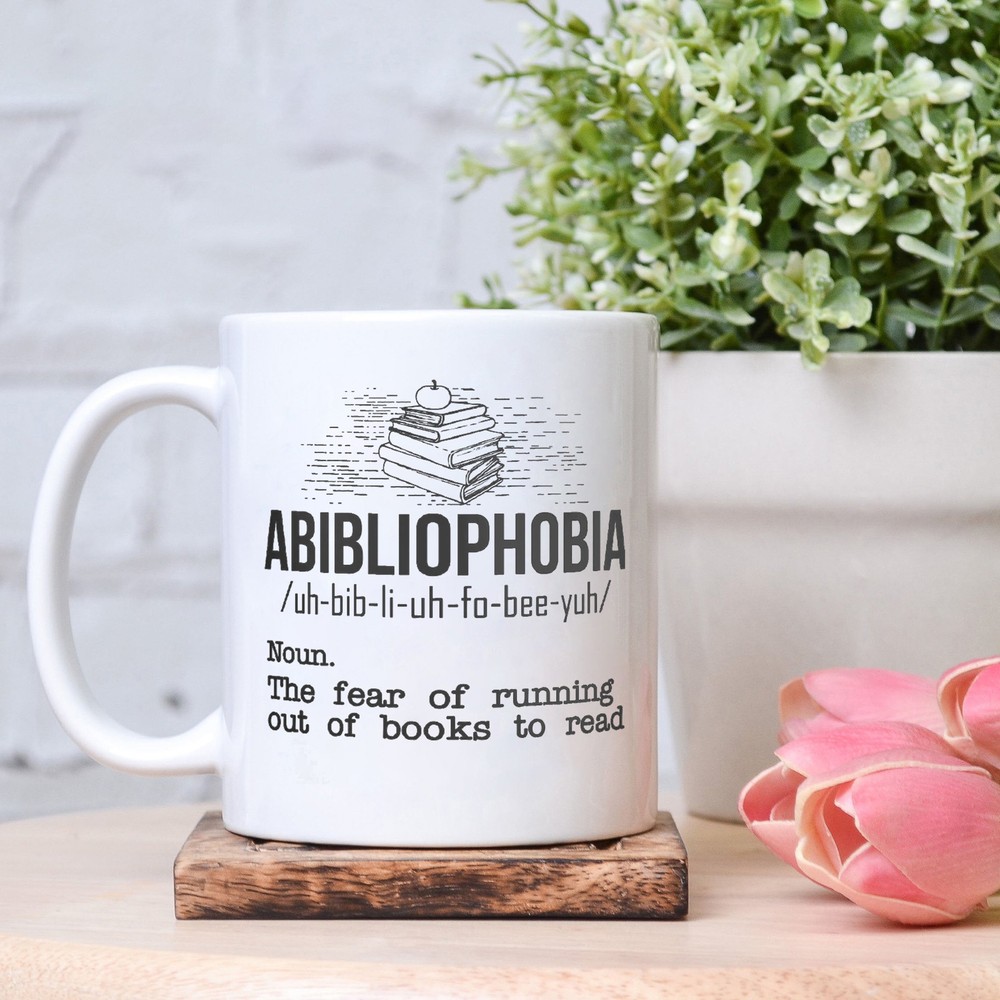 Abibliophobia The Fear Of Running Out Of Books To Read Mug Funny Book Lover Mug