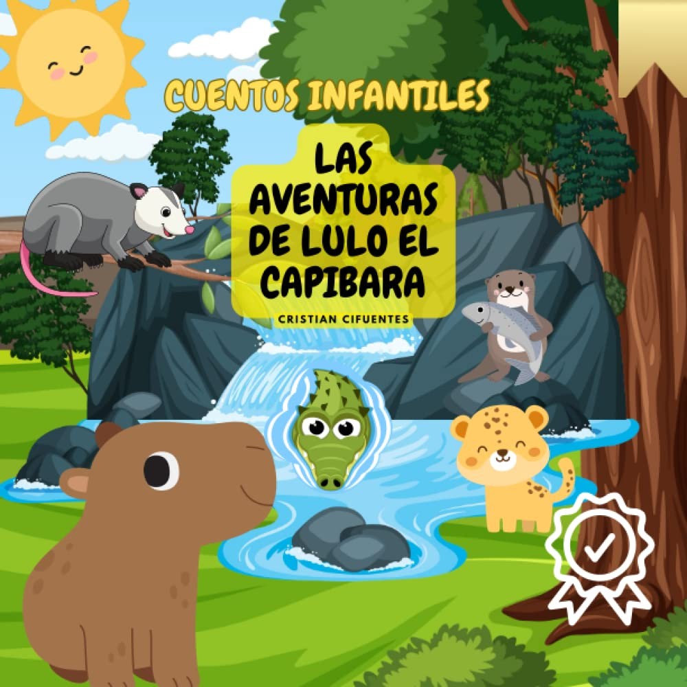 CUENTOS INFANTILES: Las aventuras de lulo el capibara (Spanish Edition)