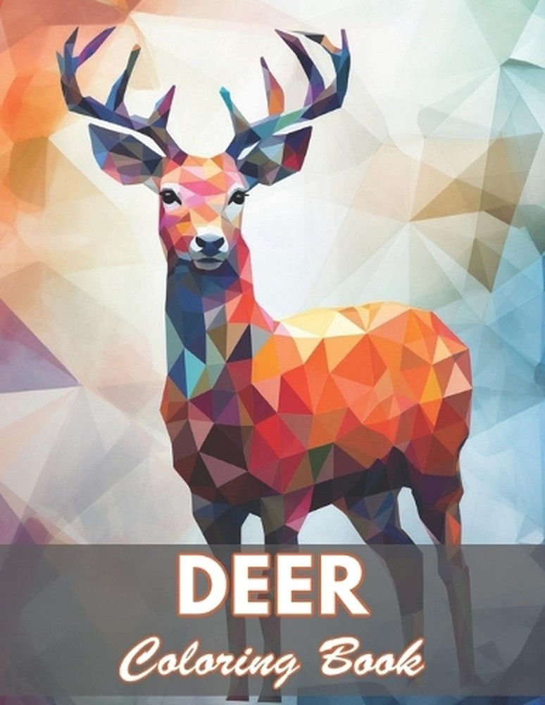 Deer Coloring Book: 100+ New and Exciting Designs by Kendrick Justin Paperback B