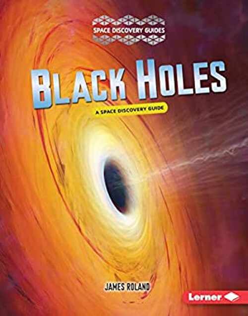 Black Holes : A Space Discovery Guide Hardcover James Roland