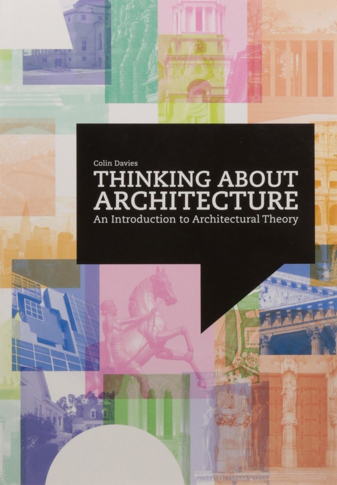 Thinking About Architecture: An Introduction to Architectural Theory by Davies