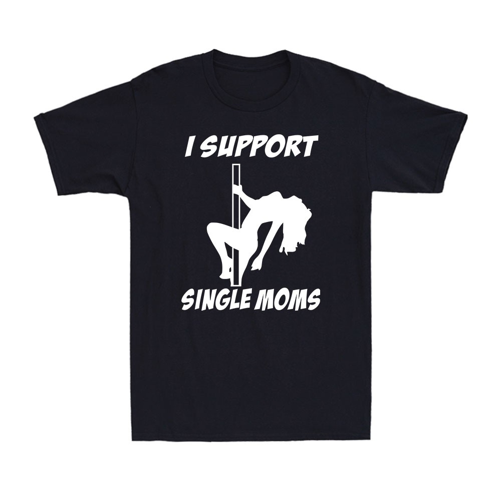 I Support Single Moms Funny Saying Gift Novelty Vintage Men's Cotton T-Shirt
