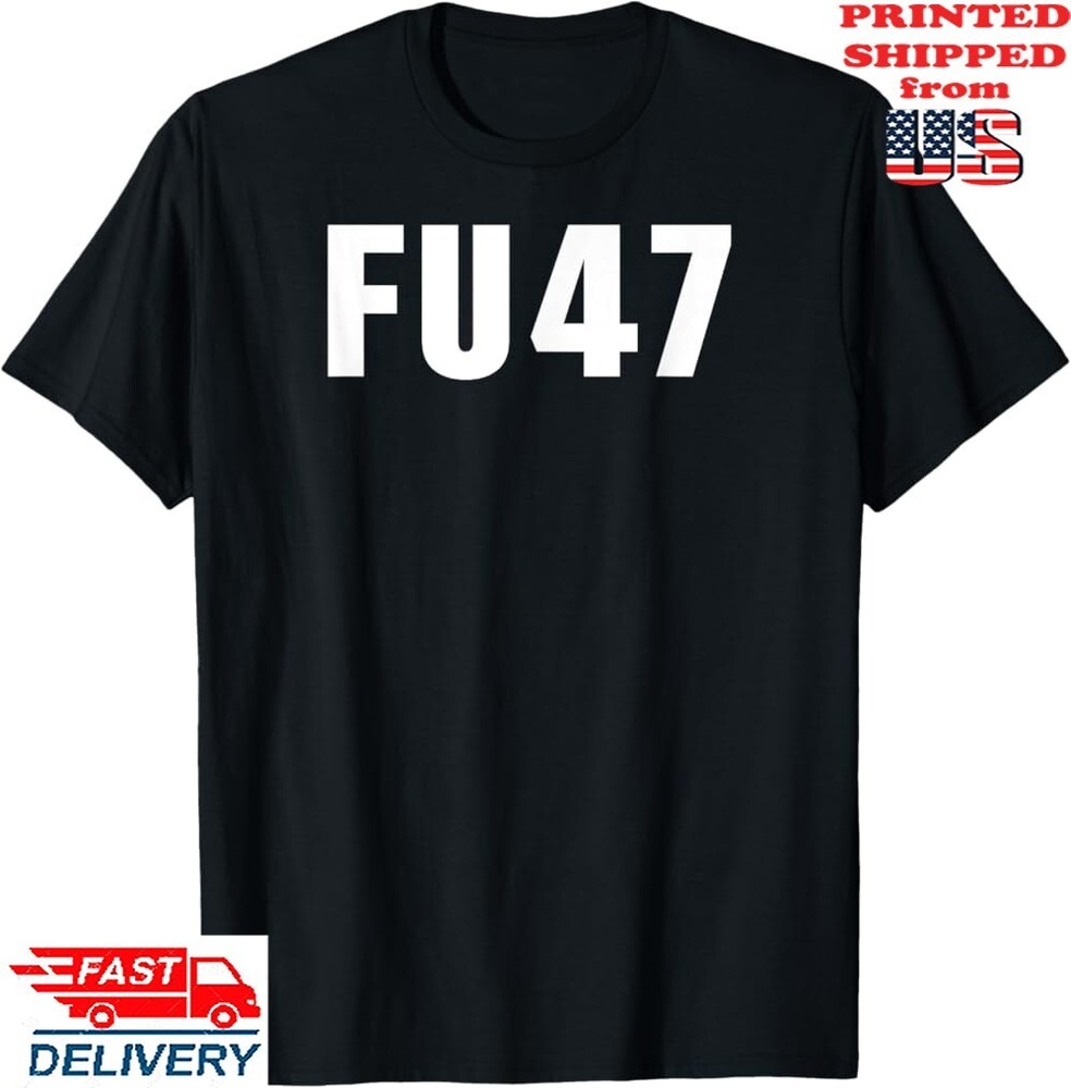 FU47 Funny Anti Trump 2024 Patriotic American Flag FU 47 T-Shirt, US Unisex Tee