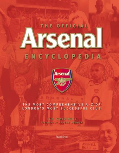 Explore the Official A*senal Encyclopedia by Jem Maidment for iconic football insights