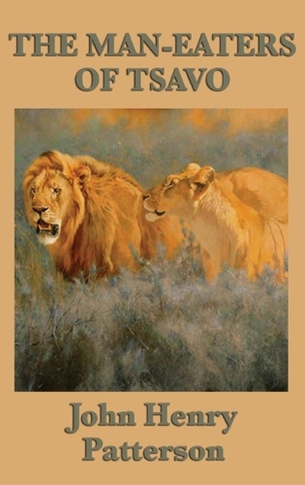 The Man-eaters of Tsavo by John Henry Patterson (English) Hardcover Book