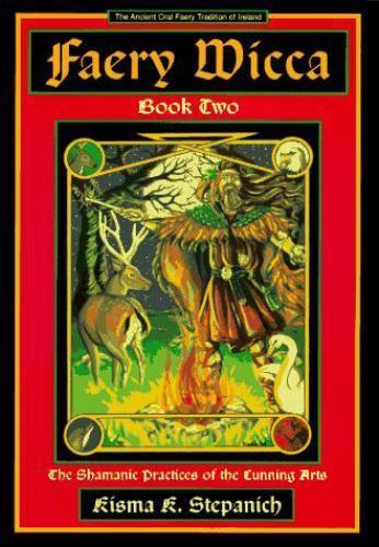 Faery Wicca, Book 2: The Shamanic Practices of the Cunning Arts  (The Ancient Or