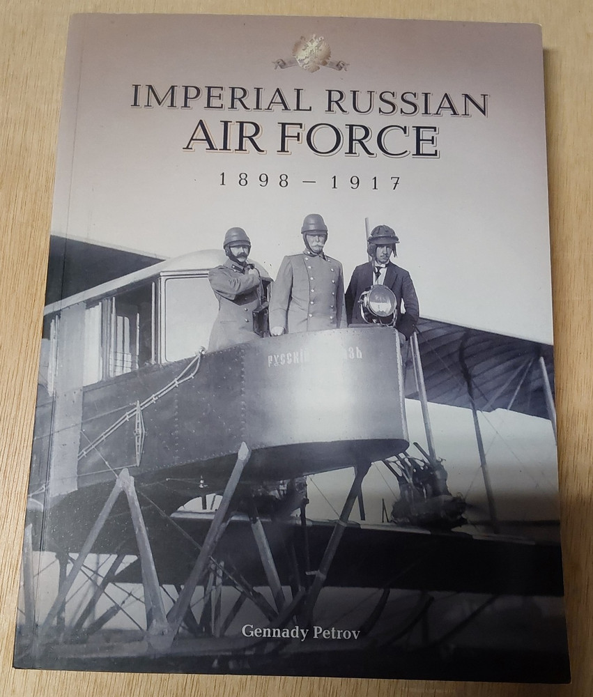 Imperial Russian Air Force 1898-1917 Gennady Petrov 2013 TP Unicorn