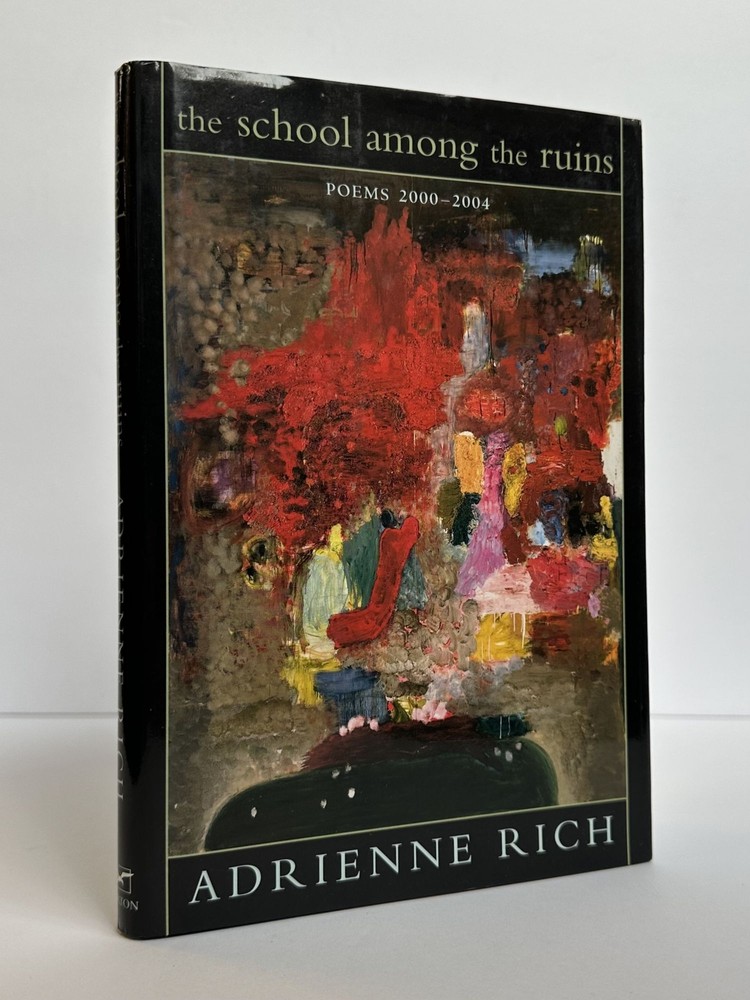 Andrienne Rich / THE SCHOOL AMONG THE RUINS Signed 1st Edition 2004