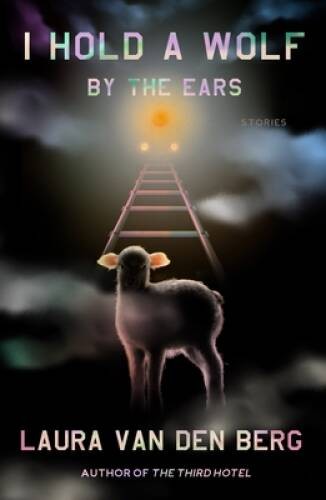 I Hold a Wolf by the Ears: Stories - Hardcover - VERY GOOD